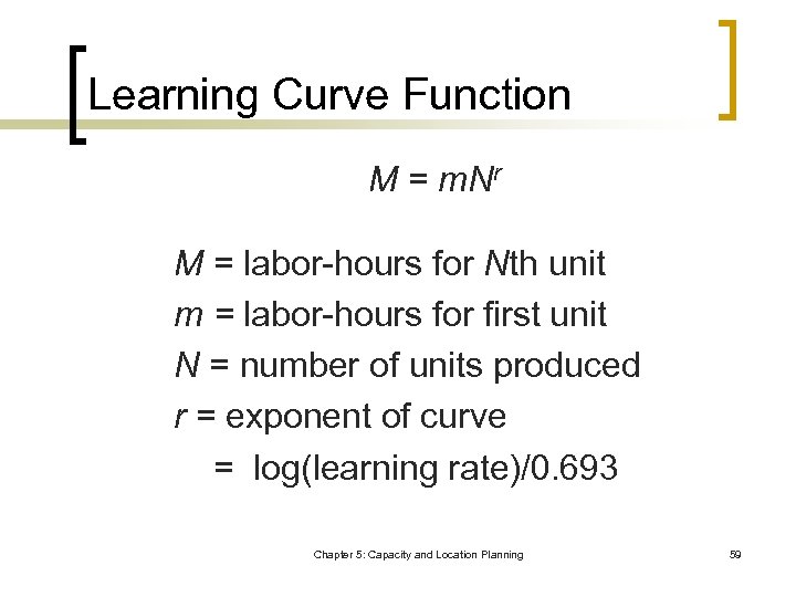 Learning Curve Function M = m. Nr M = labor-hours for Nth unit m