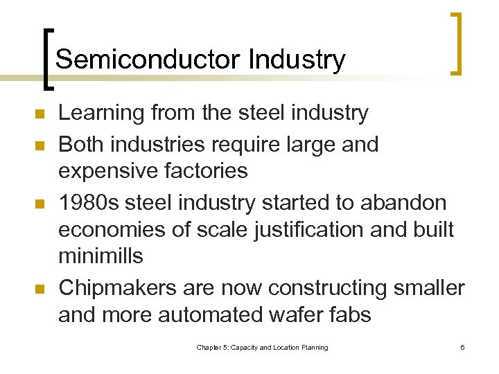 Semiconductor Industry n n Learning from the steel industry Both industries require large and