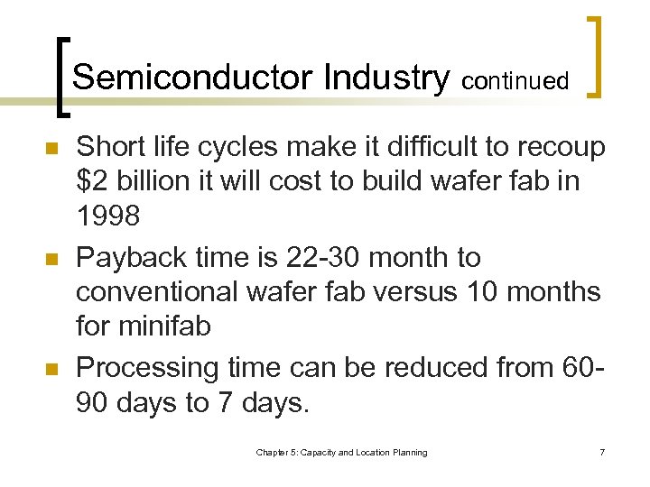 Semiconductor Industry continued n n n Short life cycles make it difficult to recoup