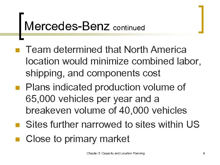 Mercedes-Benz continued n n Team determined that North America location would minimize combined labor,