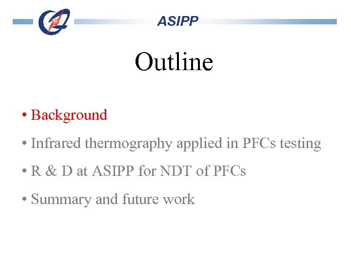 ASIPP Outline • Background • Infrared thermography applied in PFCs testing • R &
