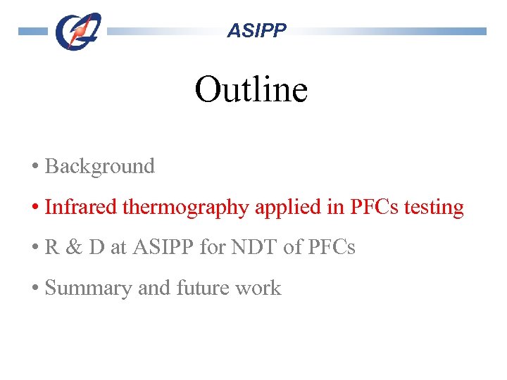 ASIPP Outline • Background • Infrared thermography applied in PFCs testing • R &