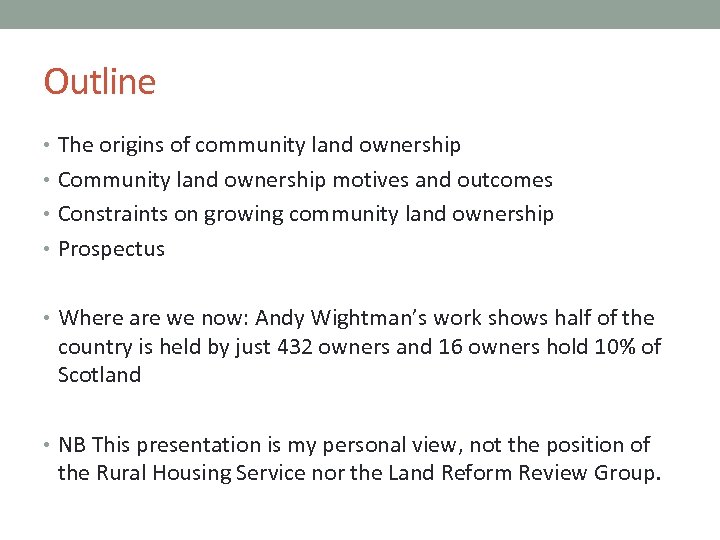 Outline • The origins of community land ownership • Community land ownership motives and