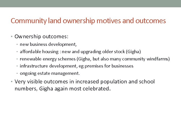 Community land ownership motives and outcomes • Ownership outcomes: • new business development, •