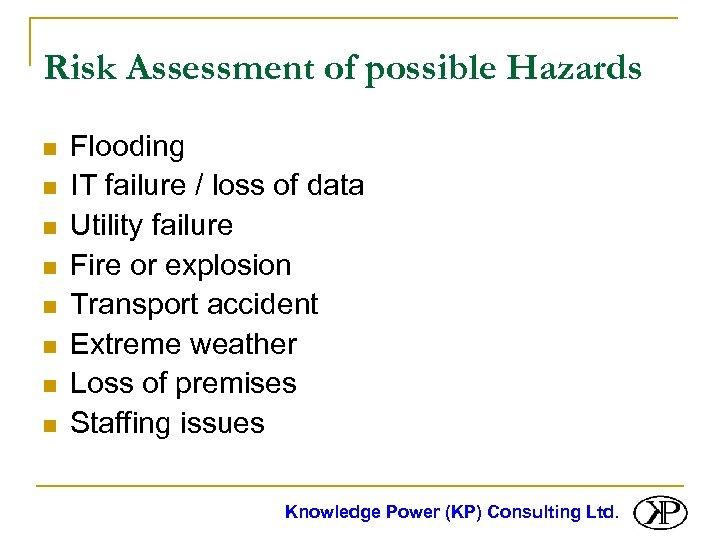 Risk Assessment of possible Hazards n n n n Flooding IT failure / loss