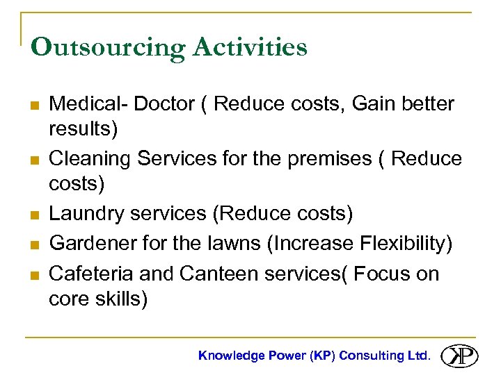 Outsourcing Activities n n n Medical- Doctor ( Reduce costs, Gain better results) Cleaning