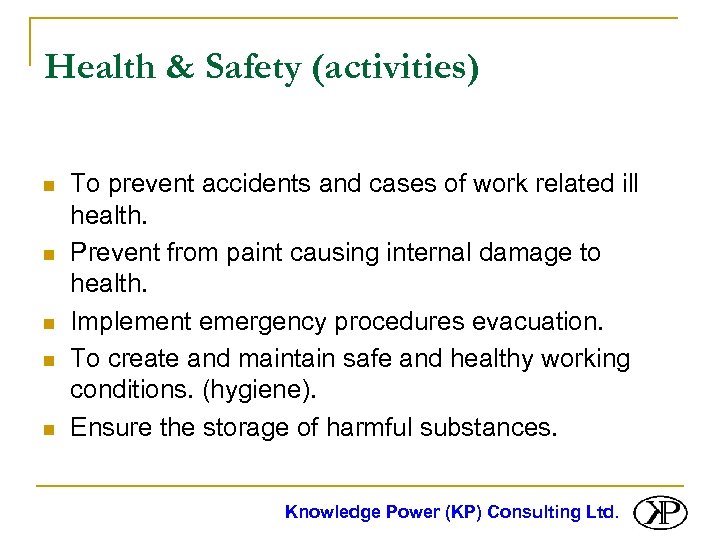 Health & Safety (activities) n n n To prevent accidents and cases of work