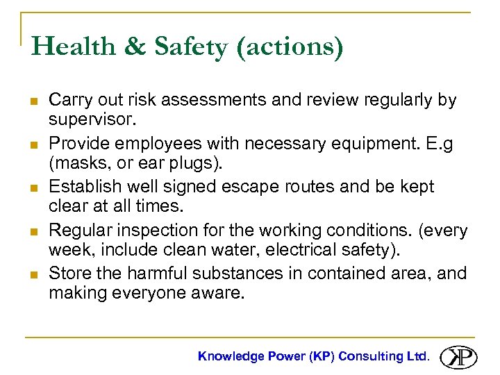 Health & Safety (actions) n n n Carry out risk assessments and review regularly