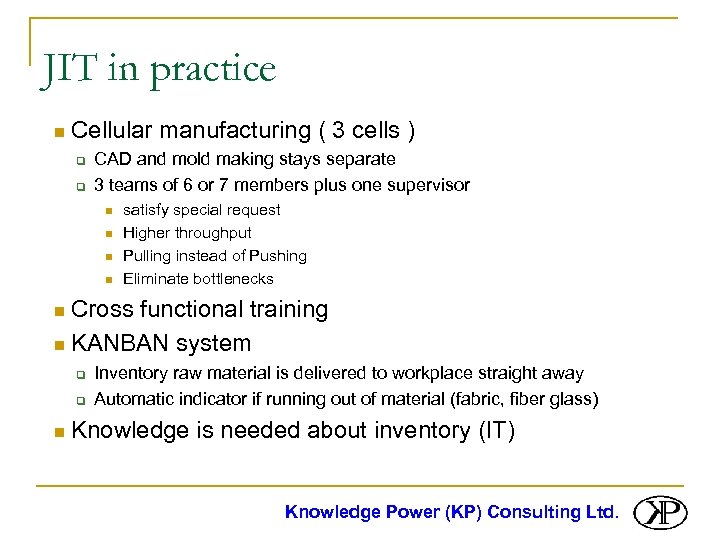 JIT in practice n Cellular manufacturing ( 3 cells ) q q CAD and