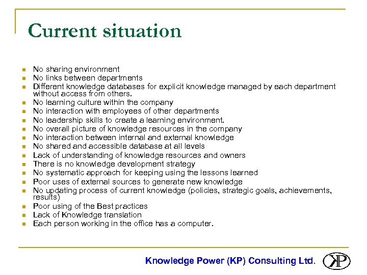 Current situation n n n n No sharing environment No links between departments Different