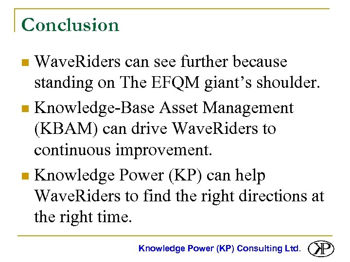 Conclusion Wave. Riders can see further because standing on The EFQM giant’s shoulder. n