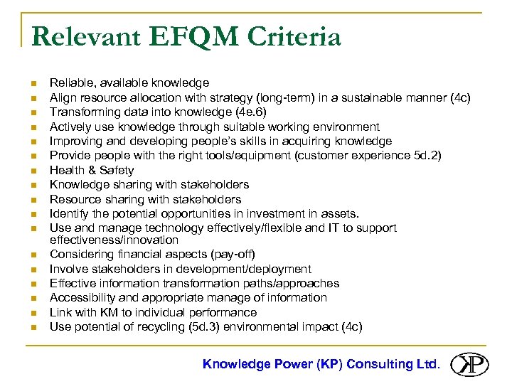 Relevant EFQM Criteria n n n n n Reliable, available knowledge Align resource allocation