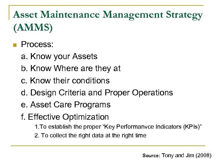 Asset Maintenance Management Strategy (AMMS) n Process: a. Know your Assets b. Know Where