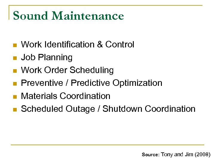 Sound Maintenance n n n Work Identification & Control Job Planning Work Order Scheduling