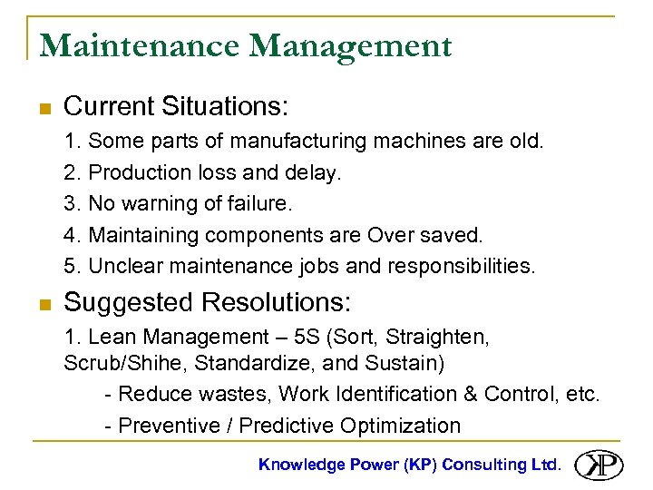 Maintenance Management n Current Situations: 1. Some parts of manufacturing machines are old. 2.