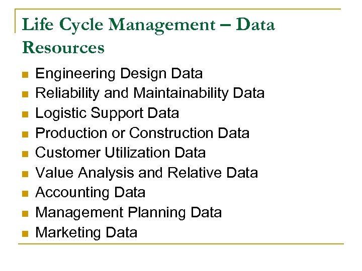 Life Cycle Management – Data Resources n n n n n Engineering Design Data