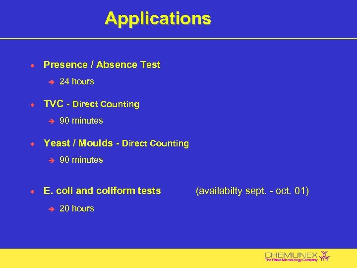 Applications l Presence / Absence Test è l TVC - Direct Counting è l