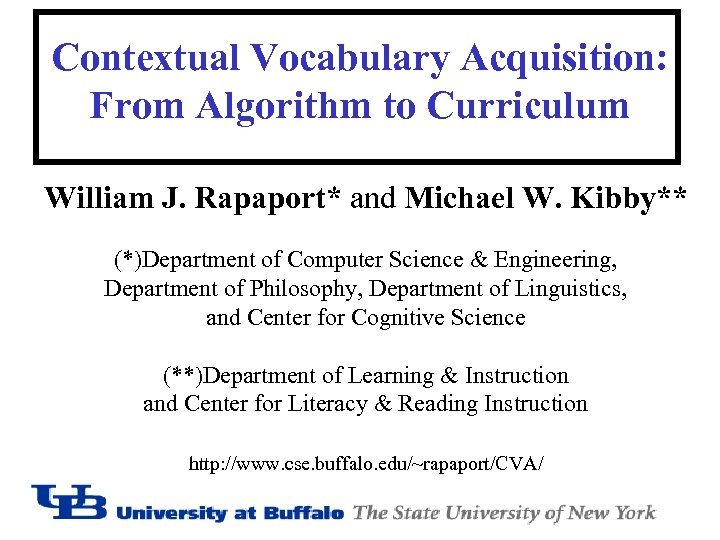 Contextual Vocabulary Acquisition: From Algorithm to Curriculum William J. Rapaport* and Michael W. Kibby**