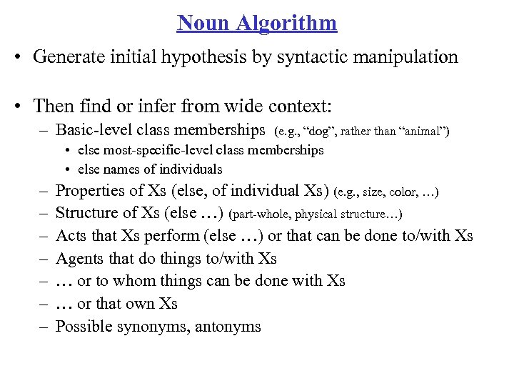 Noun Algorithm • Generate initial hypothesis by syntactic manipulation • Then find or infer