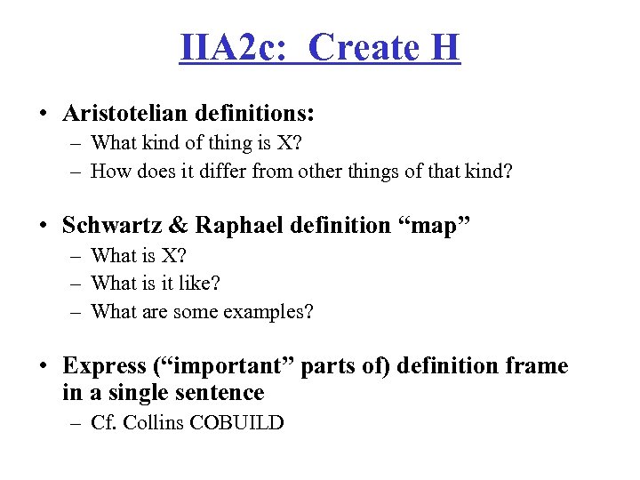 IIA 2 c: Create H • Aristotelian definitions: – What kind of thing is