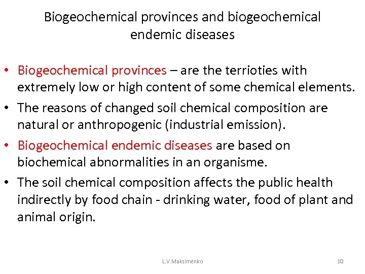 Biogeochemical provinces and biogeochemical endemic diseases • Biogeochemical provinces – are the terrioties with