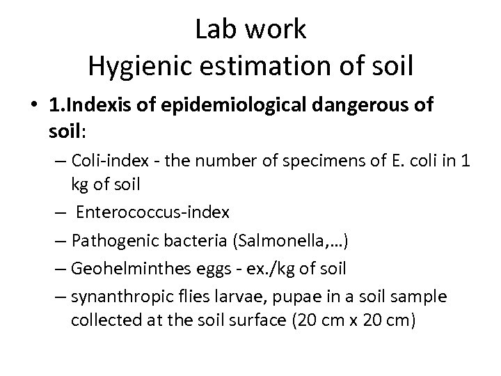 Lab work Hygienic estimation of soil • 1. Indexis of epidemiological dangerous of soil: