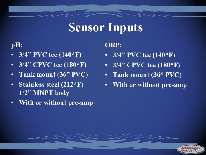 Sensor Inputs p. H: • 3/4” PVC tee (140*F) • 3/4” CPVC tee (180*F)