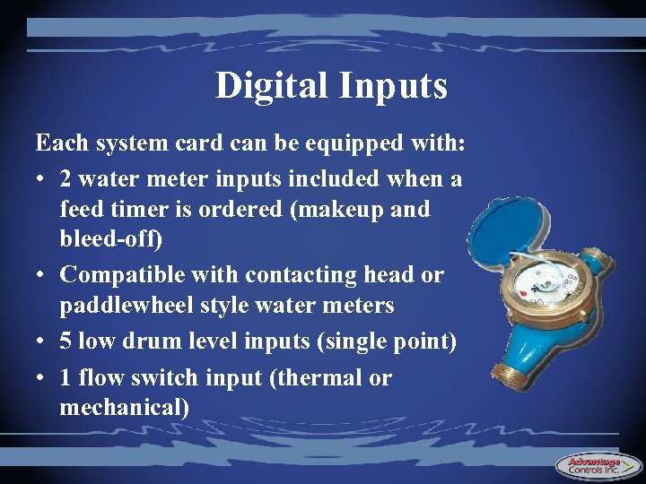 Digital Inputs Each system card can be equipped with: • 2 water meter inputs