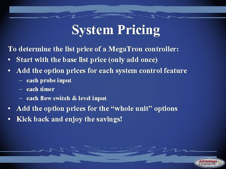 System Pricing To determine the list price of a Mega. Tron controller: • Start