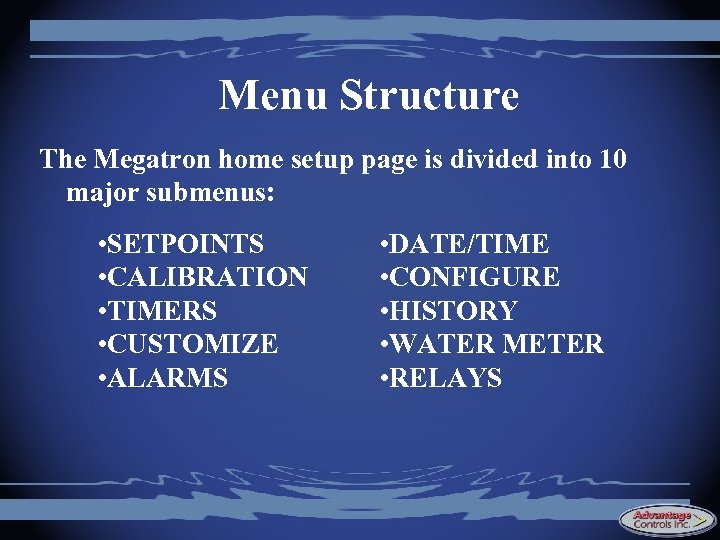 Menu Structure The Megatron home setup page is divided into 10 major submenus: •