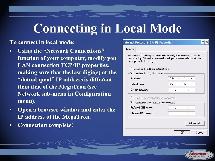 Connecting in Local Mode To connect in local mode: • Using the “Network Connections”