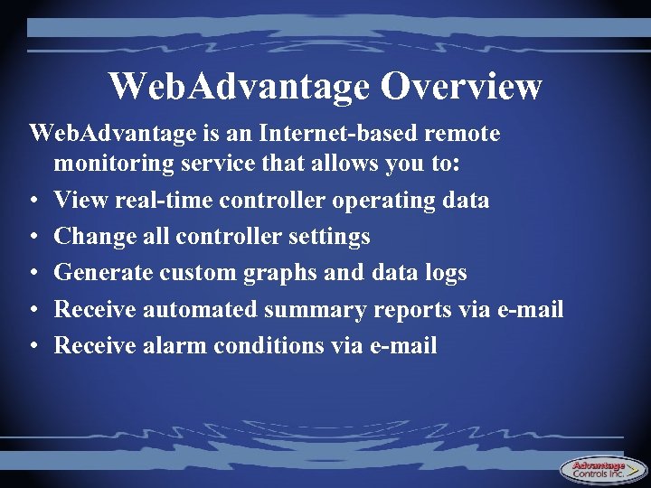 Web. Advantage Overview Web. Advantage is an Internet-based remote monitoring service that allows you