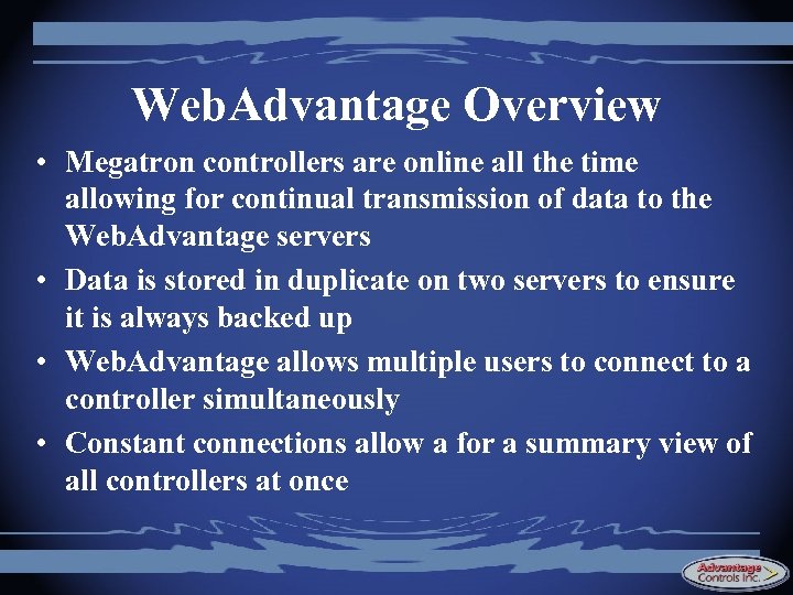 Web. Advantage Overview • Megatron controllers are online all the time allowing for continual