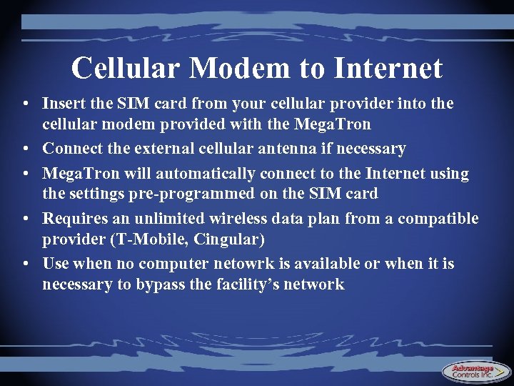 Cellular Modem to Internet • Insert the SIM card from your cellular provider into
