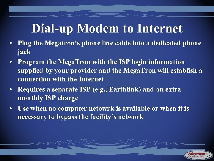 Dial-up Modem to Internet • Plug the Megatron’s phone line cable into a dedicated