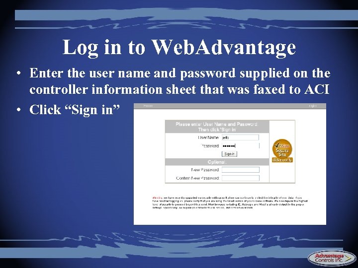 Log in to Web. Advantage • Enter the user name and password supplied on