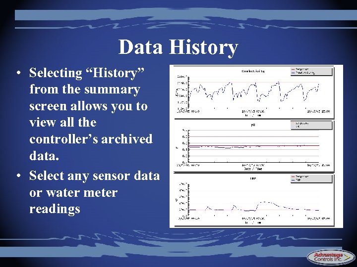 Data History • Selecting “History” from the summary screen allows you to view all