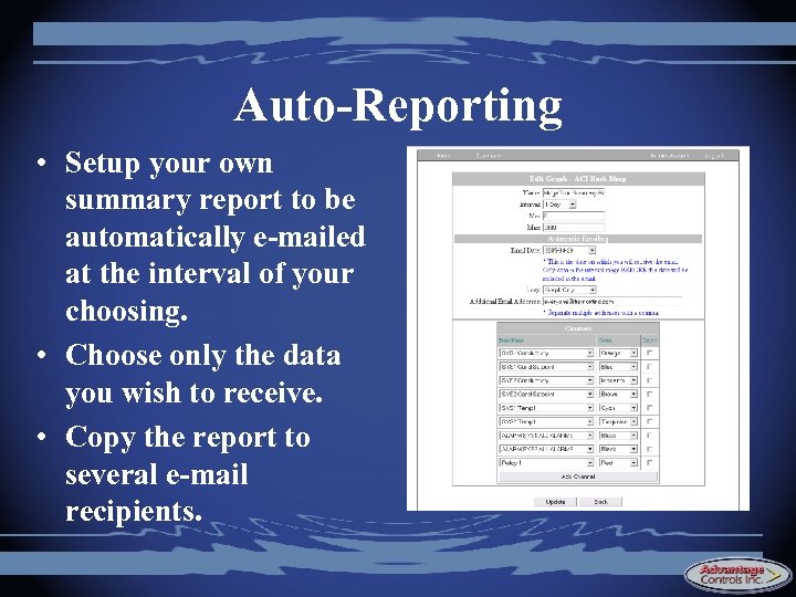 Auto-Reporting • Setup your own summary report to be automatically e-mailed at the interval