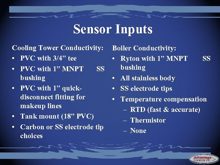 Sensor Inputs Cooling Tower Conductivity: • PVC with 3/4” tee • PVC with 1”