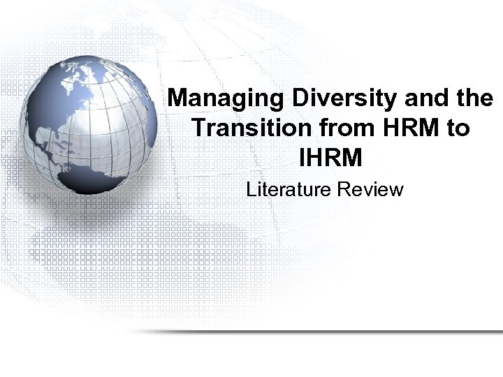 Managing Diversity and the Transition from HRM to IHRM Literature Review 