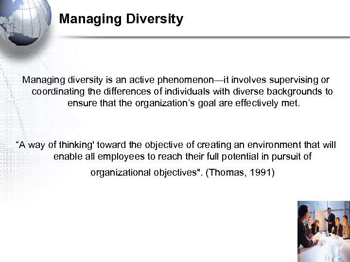 Managing Diversity Managing diversity is an active phenomenon—it involves supervising or coordinating the differences