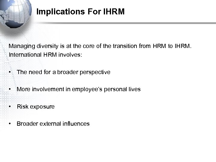 Implications For IHRM Managing diversity is at the core of the transition from HRM