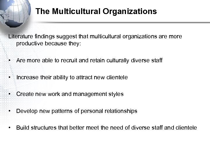 The Multicultural Organizations Literature findings suggest that multicultural organizations are more productive because they: