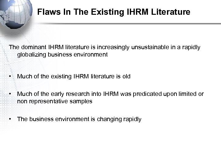 Flaws In The Existing IHRM Literature The dominant IHRM literature is increasingly unsustainable in