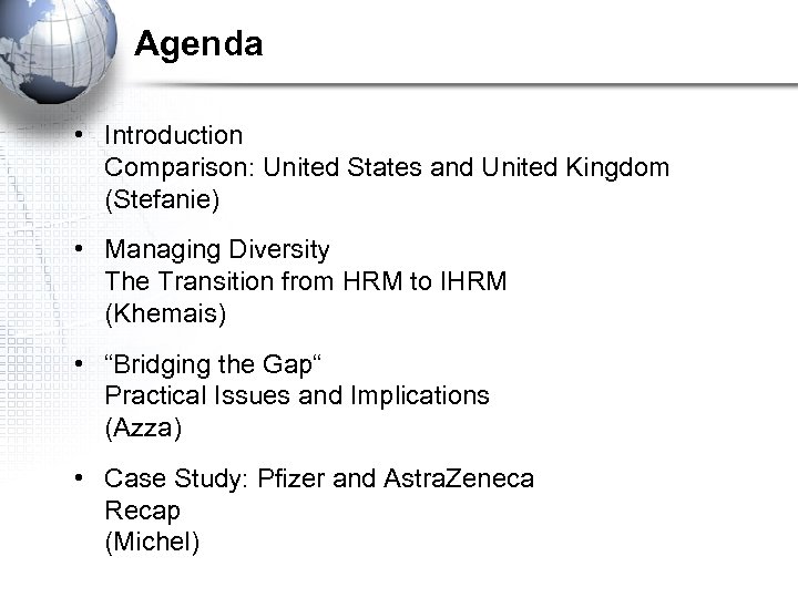 Agenda • Introduction Comparison: United States and United Kingdom (Stefanie) • Managing Diversity The