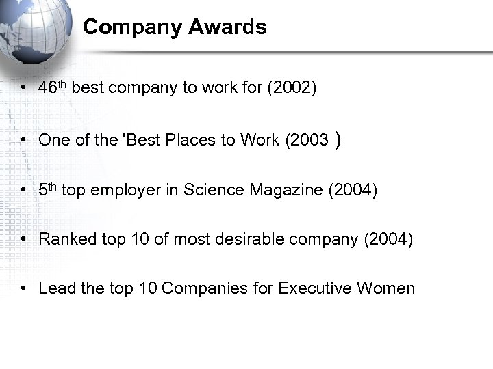 Company Awards • 46 th best company to work for (2002) • One of