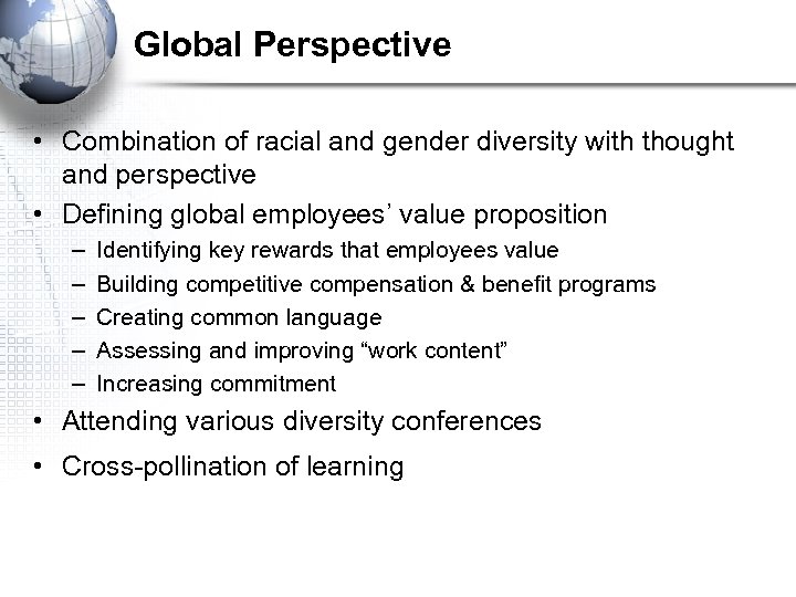 Global Perspective • Combination of racial and gender diversity with thought and perspective •