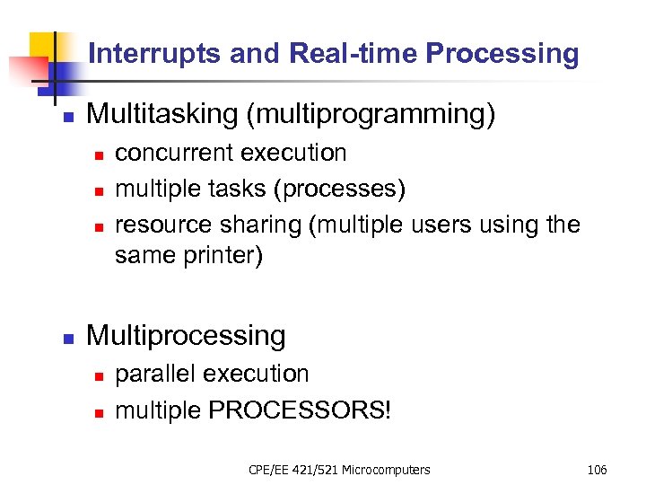 Interrupts and Real-time Processing n Multitasking (multiprogramming) n n concurrent execution multiple tasks (processes)
