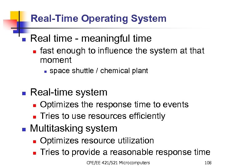 Real-Time Operating System n Real time - meaningful time n fast enough to influence