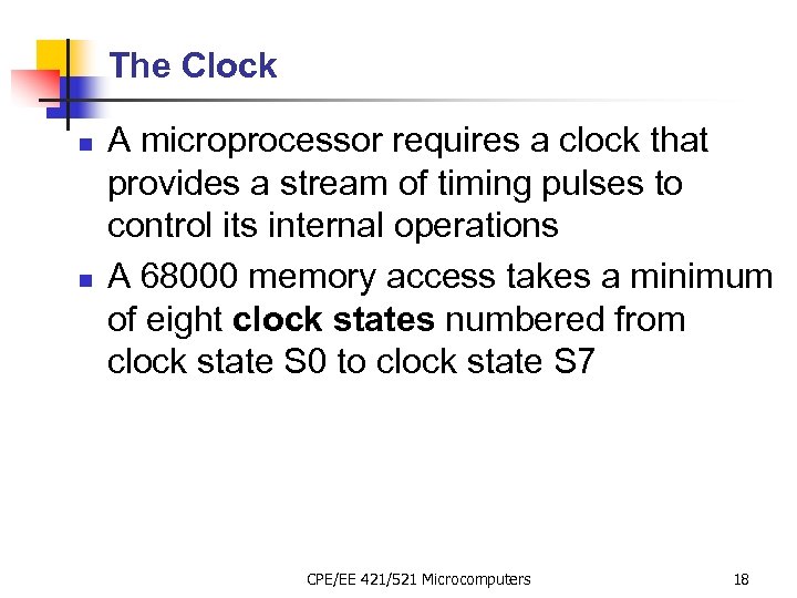 The Clock n n A microprocessor requires a clock that provides a stream of